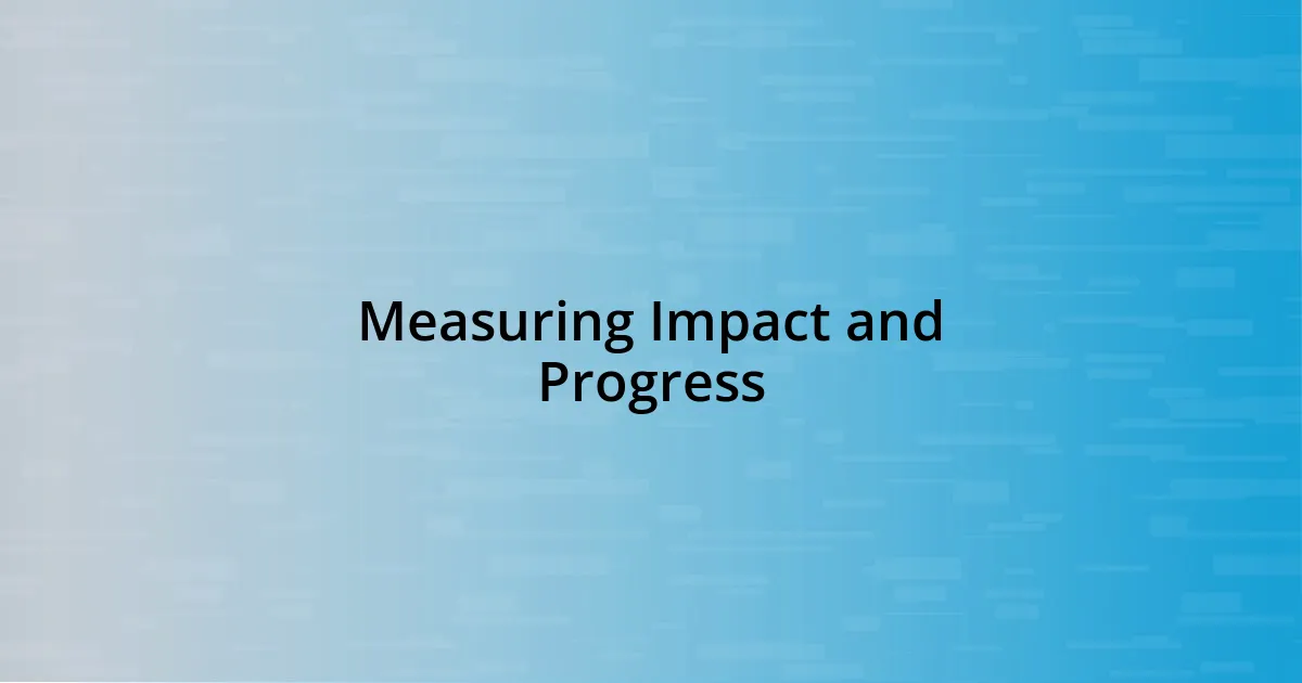 Measuring Impact and Progress