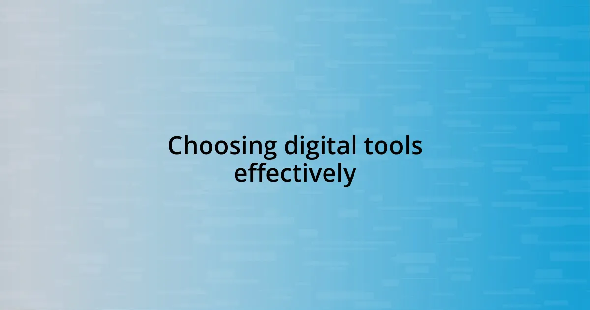 Choosing digital tools effectively