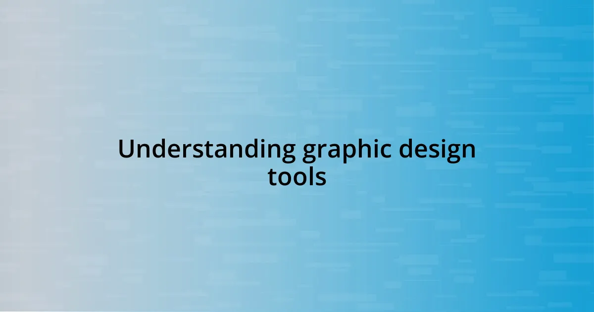 Understanding graphic design tools