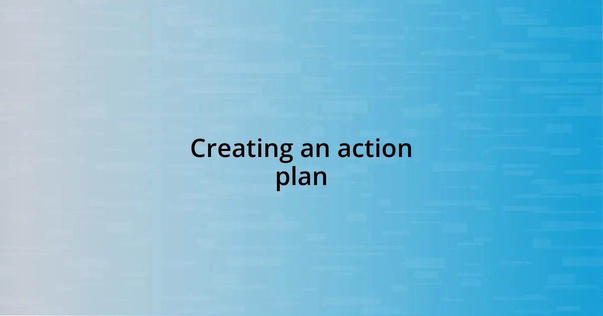 Creating an action plan