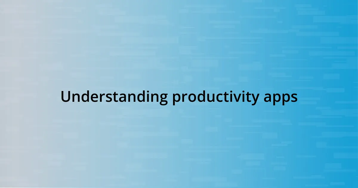 Understanding productivity apps