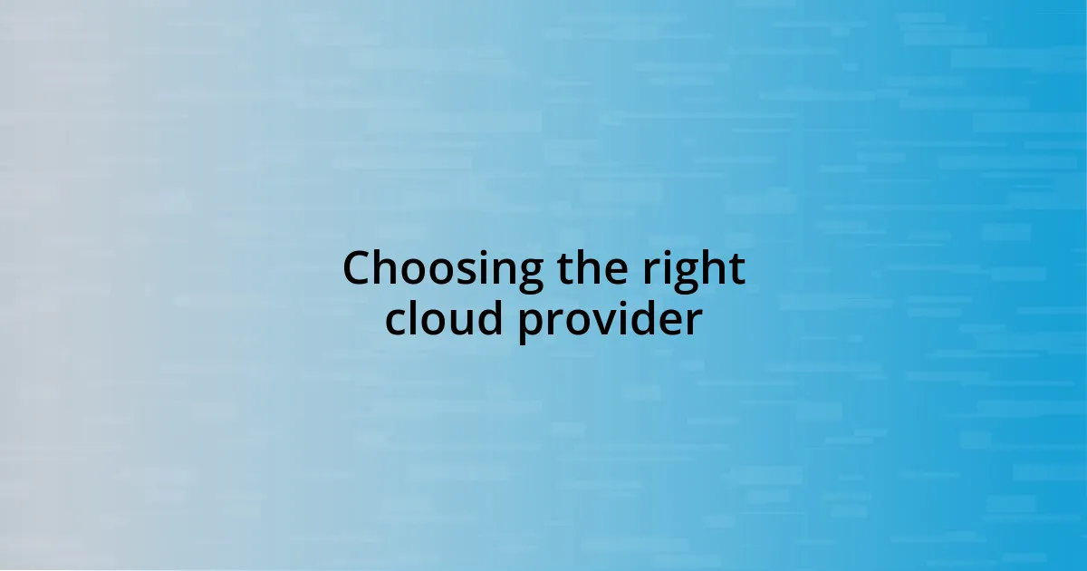 Choosing the right cloud provider