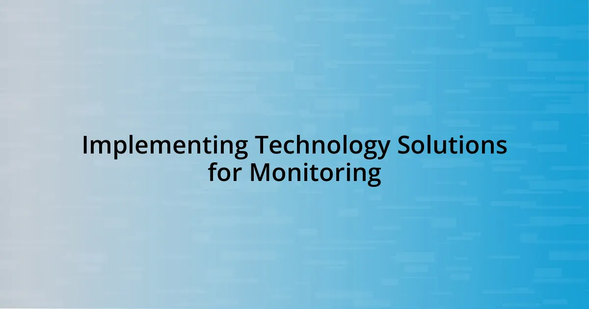 Implementing Technology Solutions for Monitoring