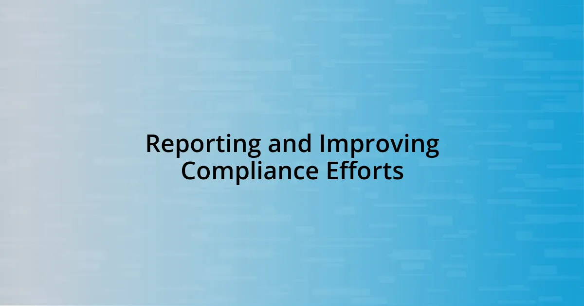 Reporting and Improving Compliance Efforts