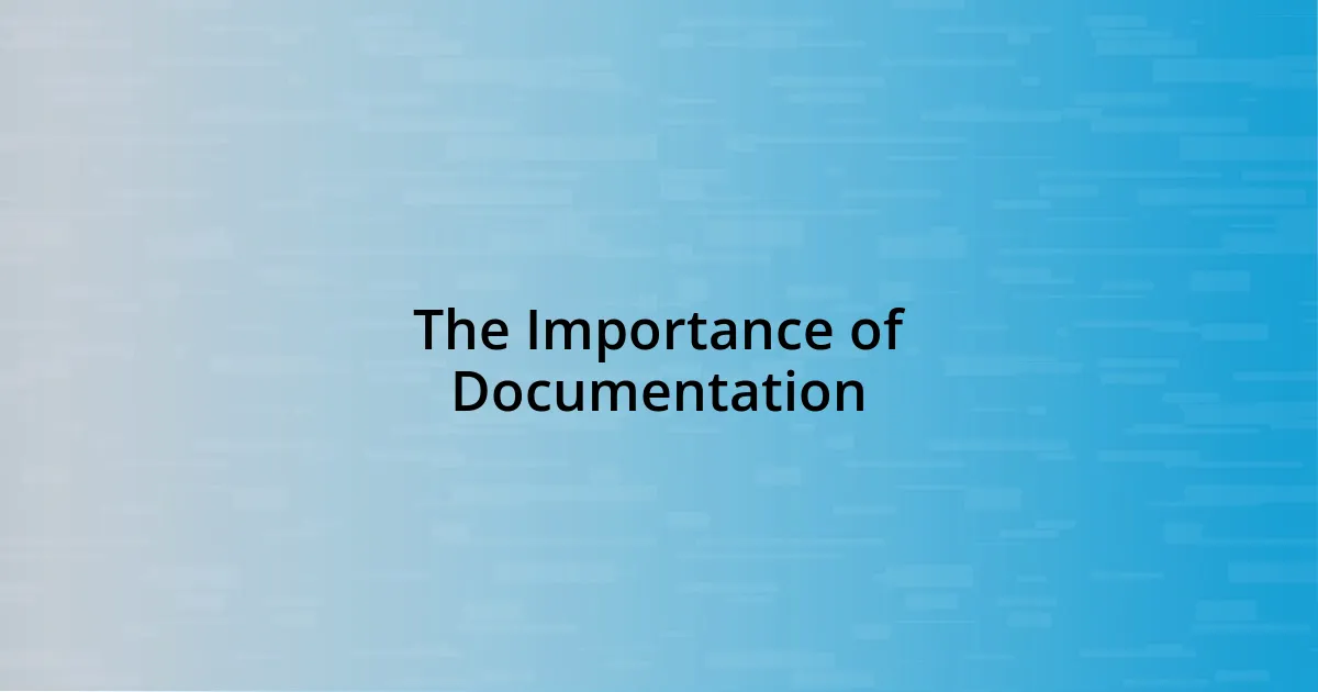 The Importance of Documentation