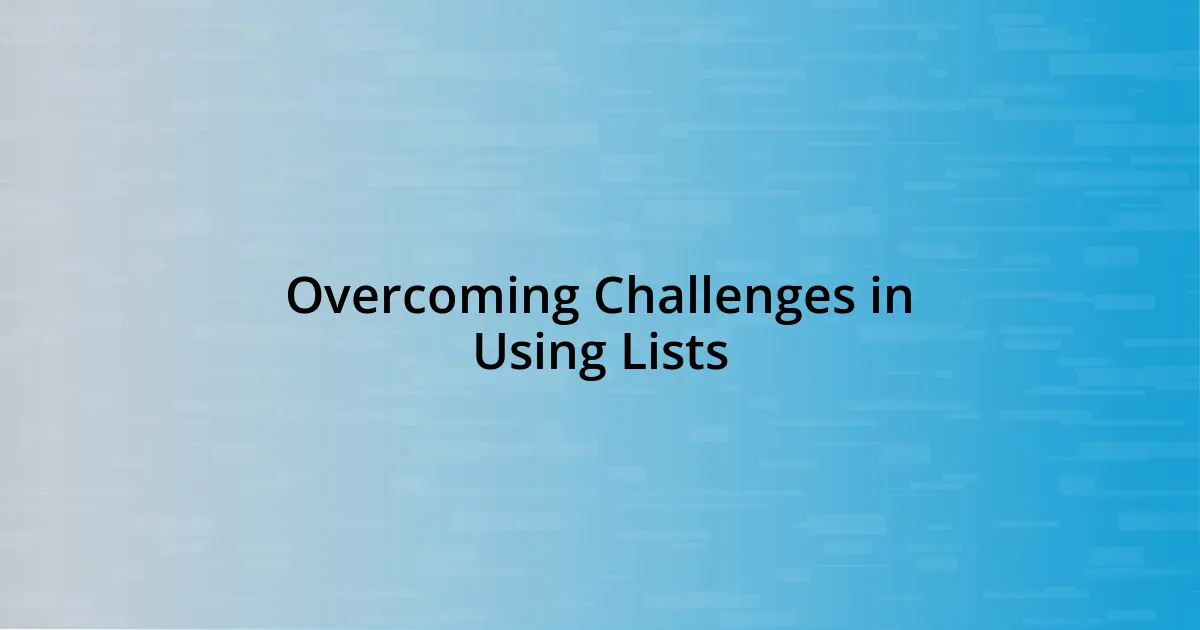 Overcoming Challenges in Using Lists