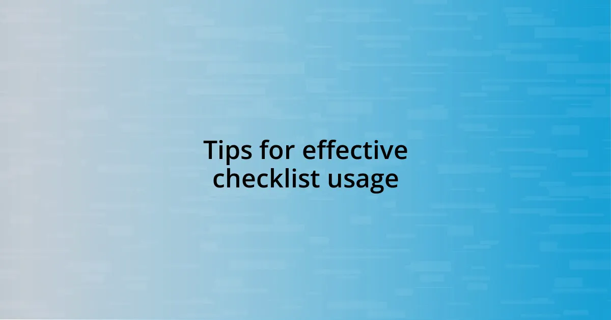 Tips for effective checklist usage