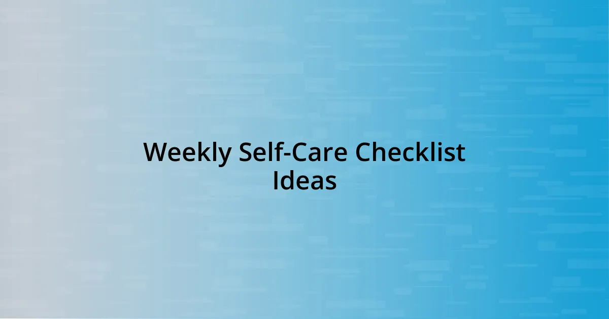 Weekly Self-Care Checklist Ideas