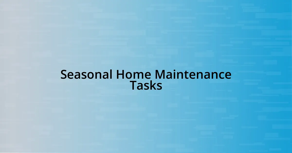 Seasonal Home Maintenance Tasks