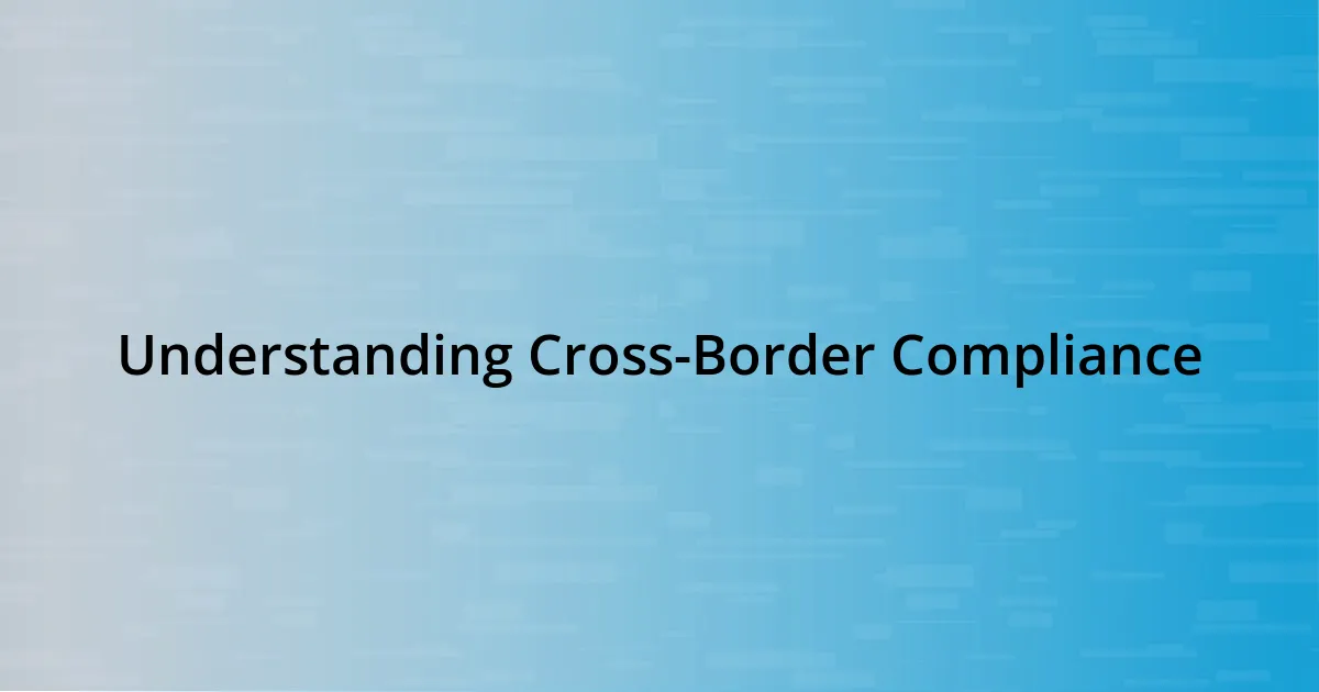 Understanding Cross-Border Compliance