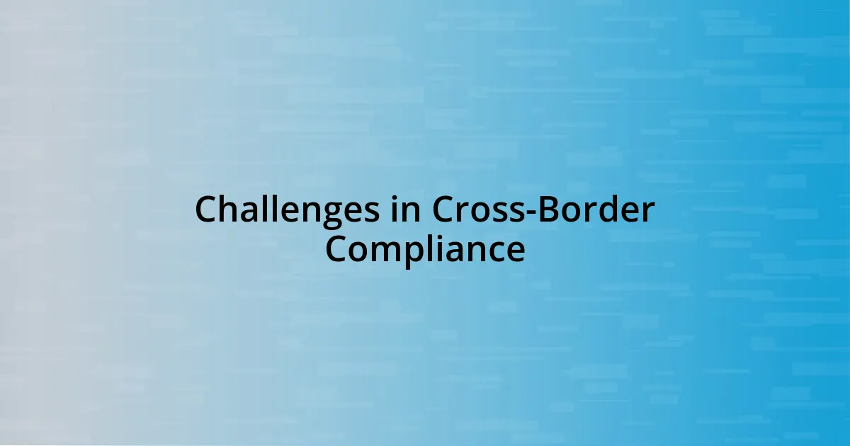 Challenges in Cross-Border Compliance