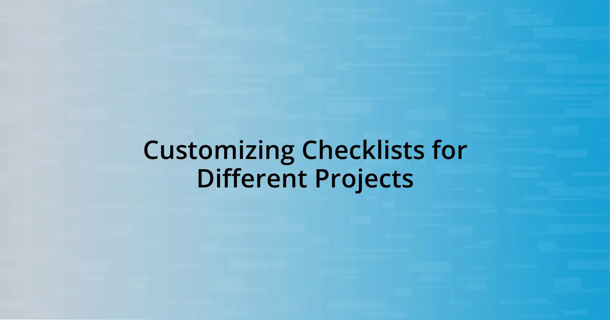 Customizing Checklists for Different Projects