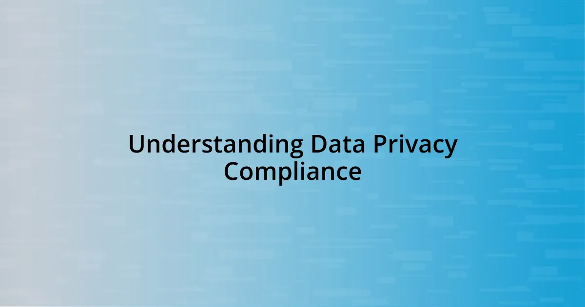 Understanding Data Privacy Compliance