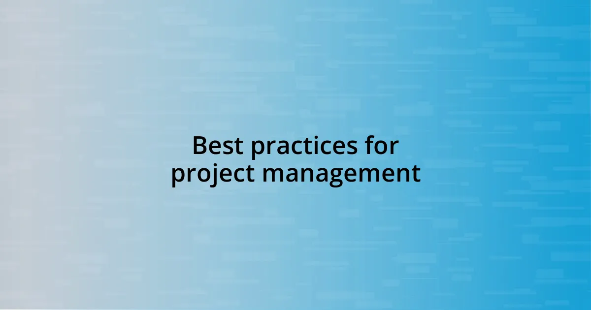 Best practices for project management