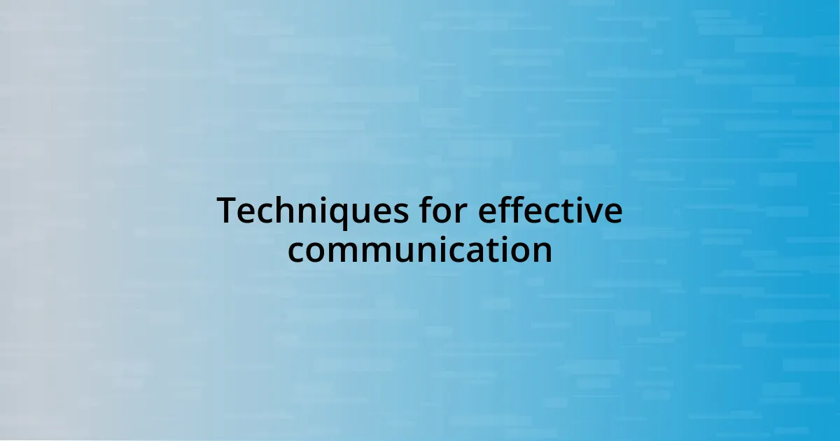 Techniques for effective communication