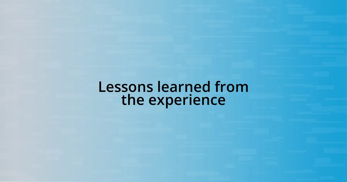 Lessons learned from the experience