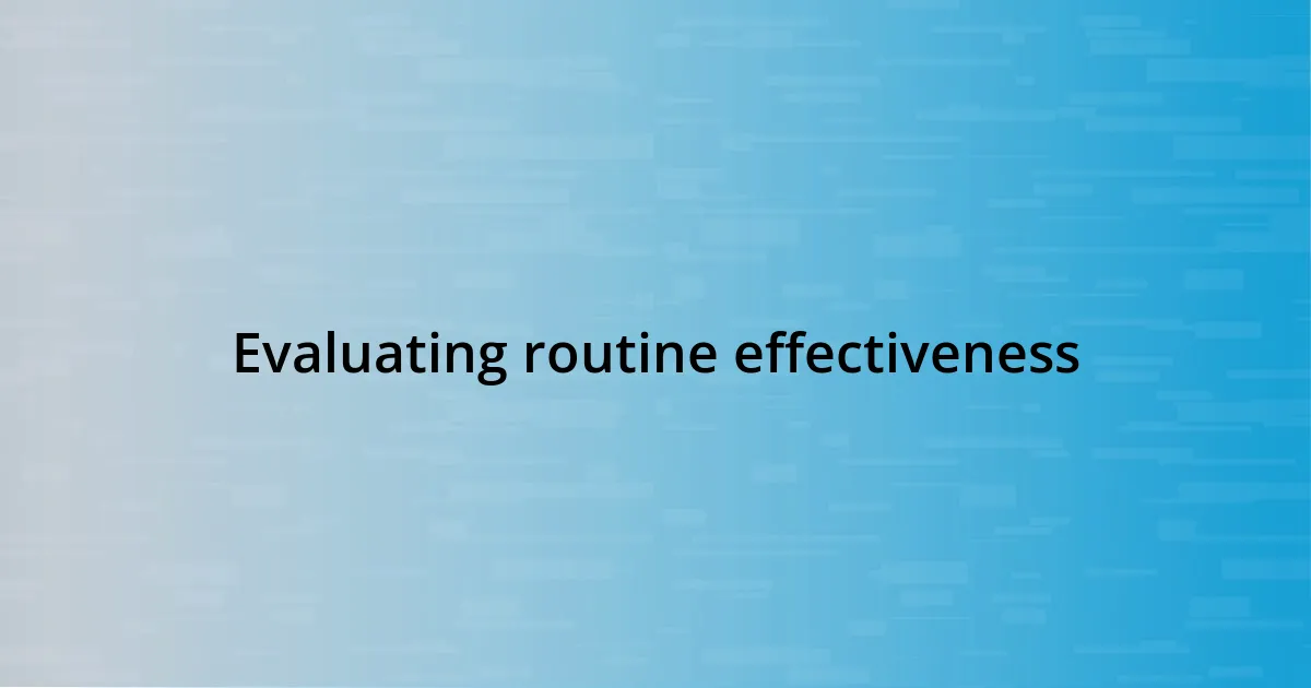 Evaluating routine effectiveness