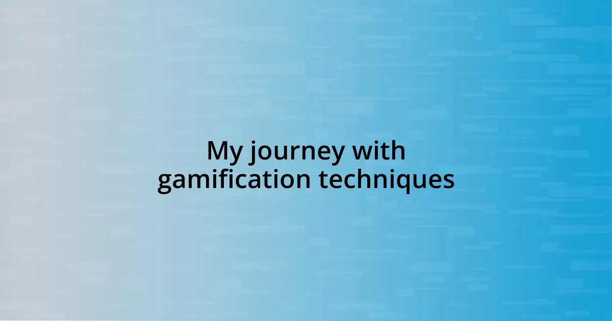 My journey with gamification techniques