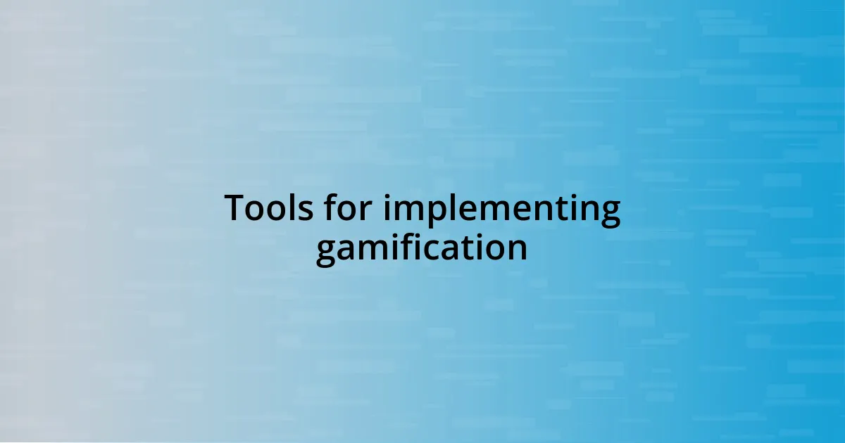 Tools for implementing gamification