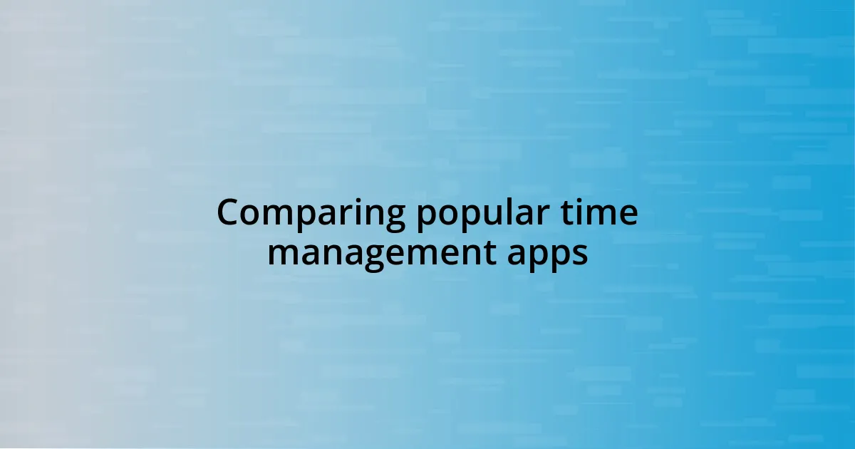 Comparing popular time management apps