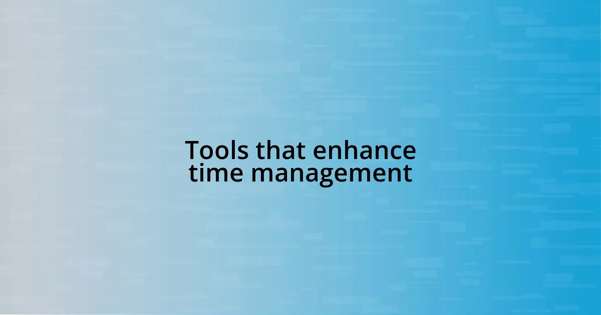 Tools that enhance time management