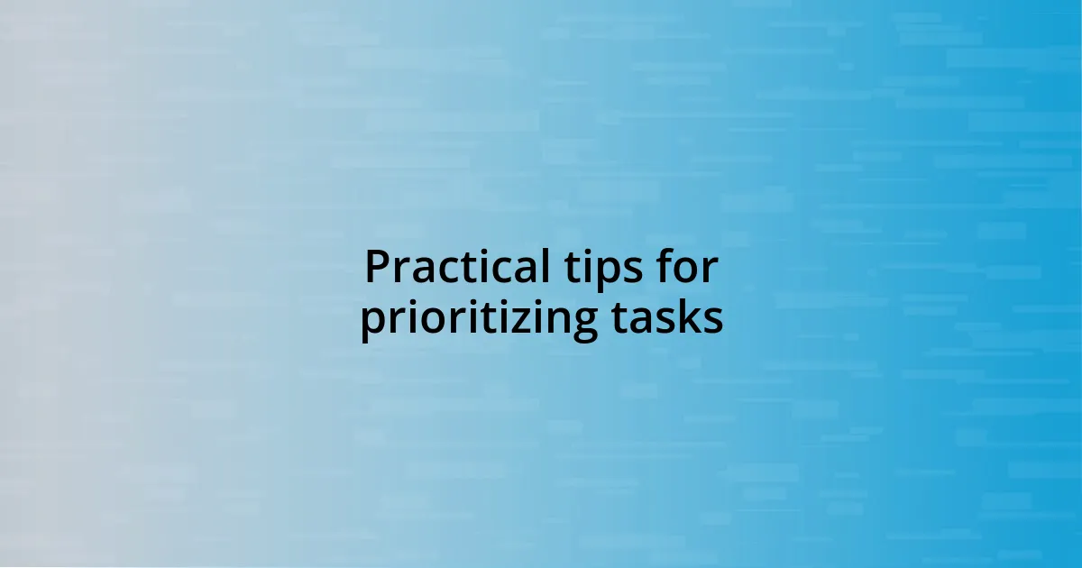 Practical tips for prioritizing tasks