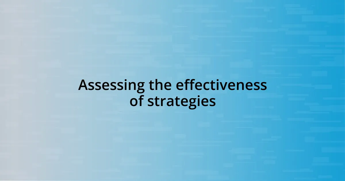 Assessing the effectiveness of strategies