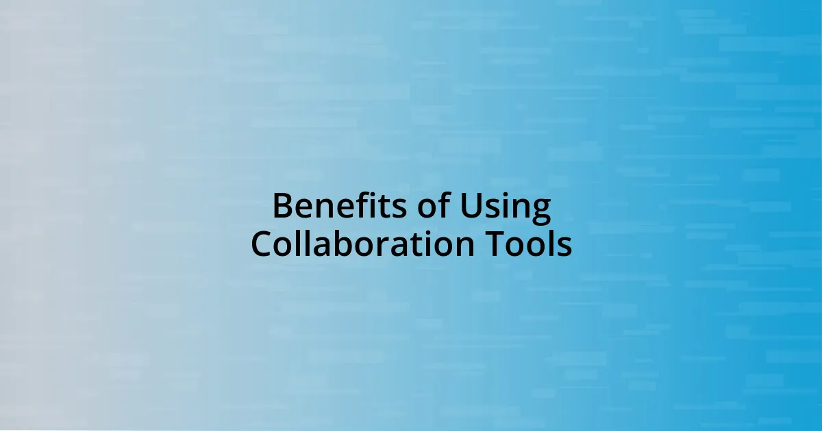 Benefits of Using Collaboration Tools