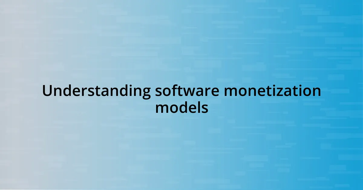 Understanding software monetization models