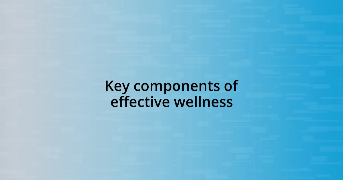 Key components of effective wellness