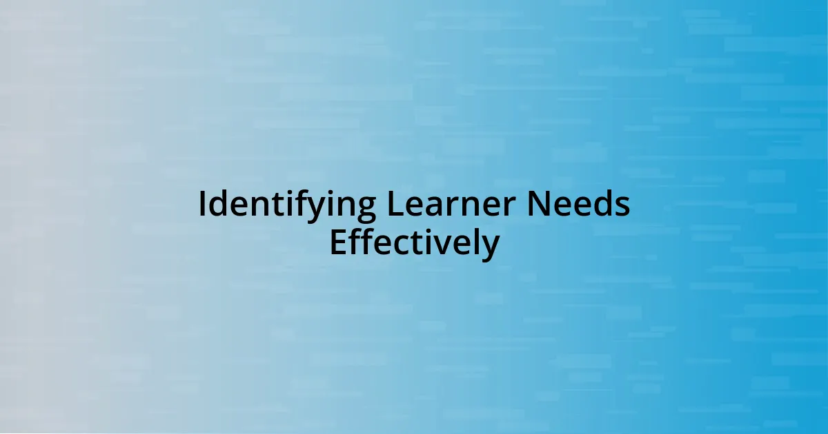 Identifying Learner Needs Effectively