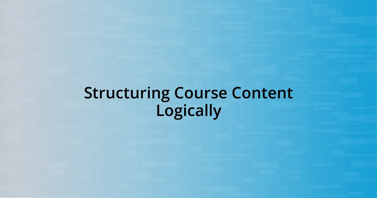 Structuring Course Content Logically