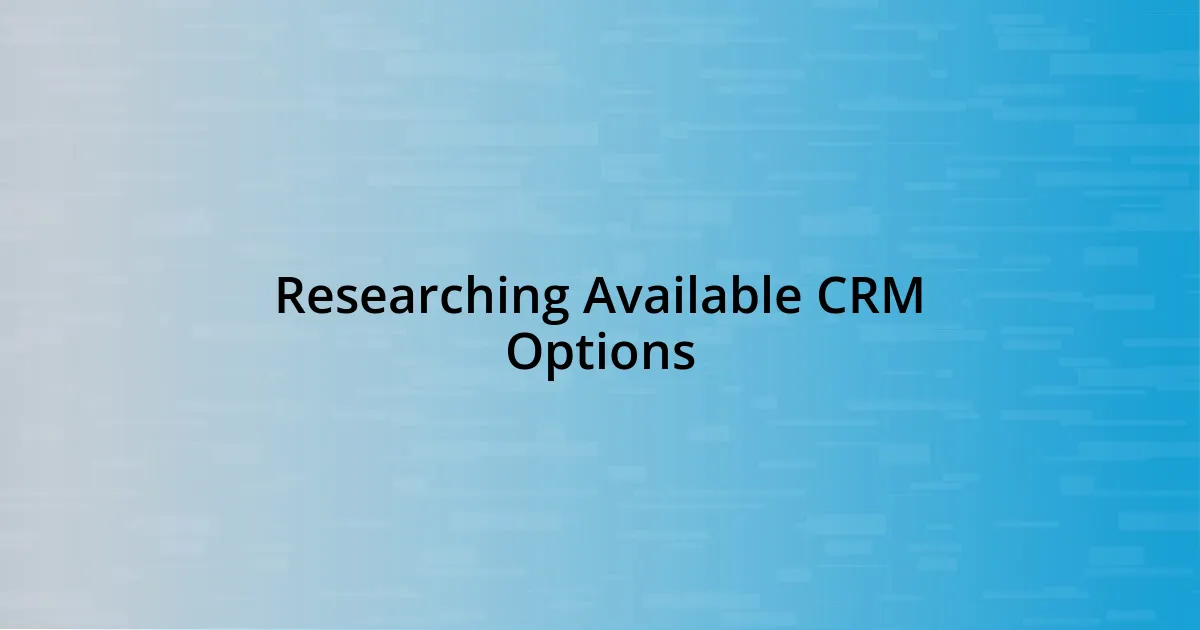 Researching Available CRM Options