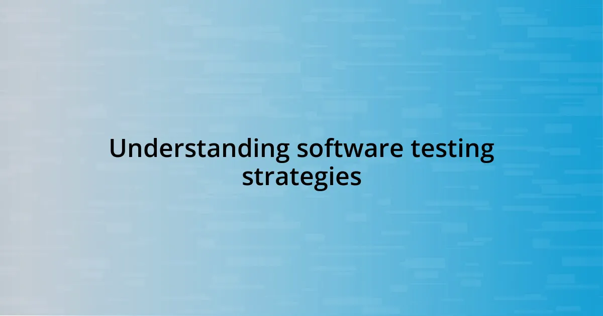 Understanding software testing strategies