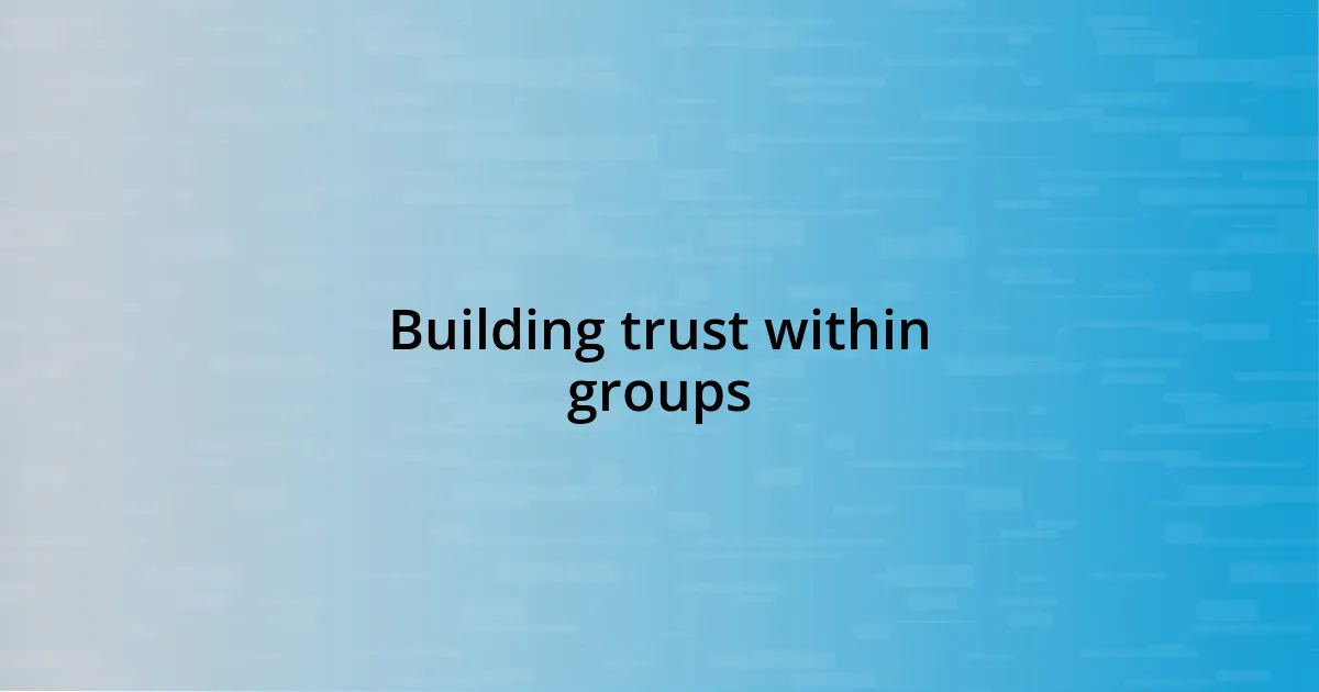 Building trust within groups