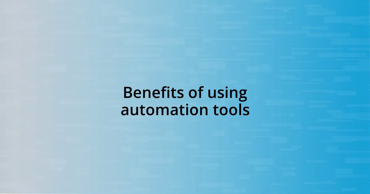 Benefits of using automation tools