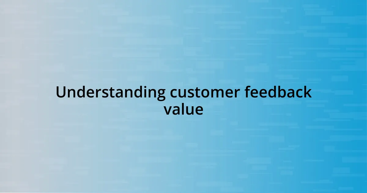 Understanding customer feedback value