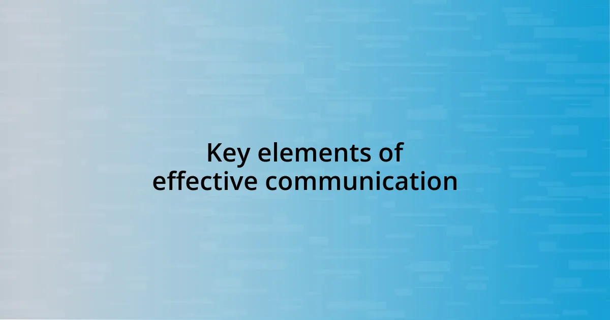 Key elements of effective communication