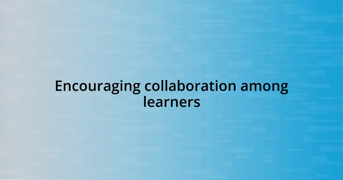 Encouraging collaboration among learners