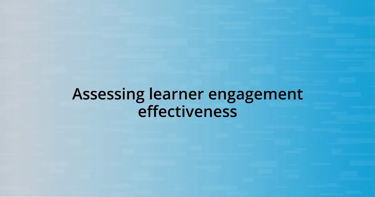 Assessing learner engagement effectiveness