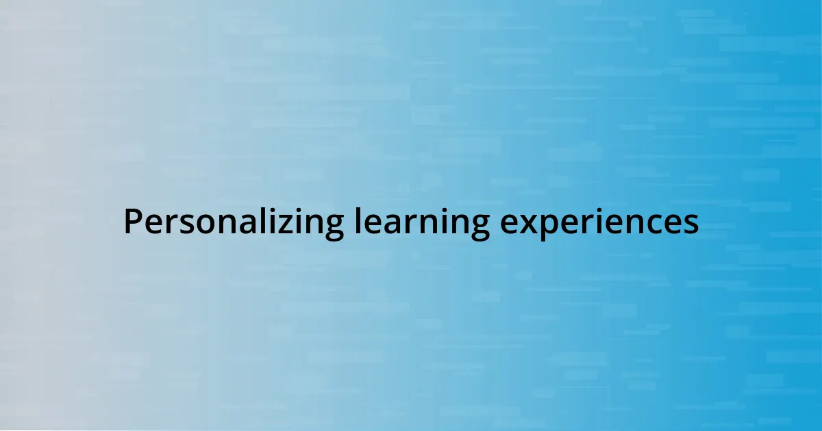 Personalizing learning experiences