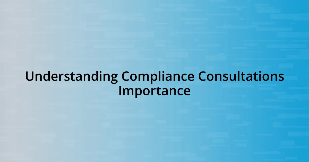 Understanding Compliance Consultations Importance