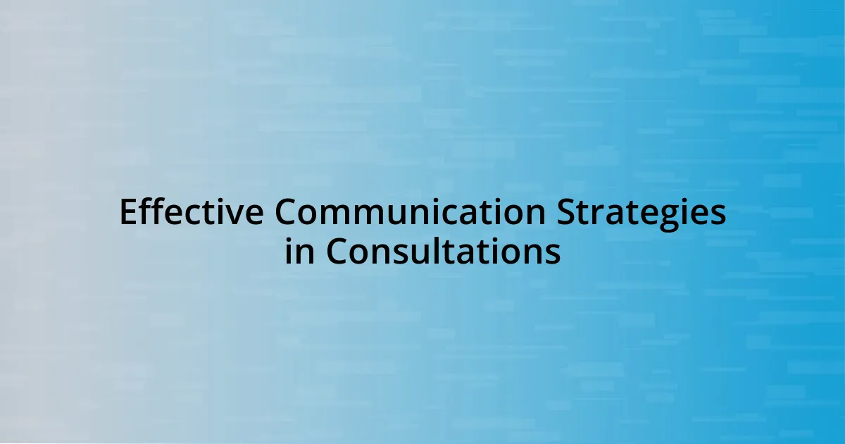 Effective Communication Strategies in Consultations