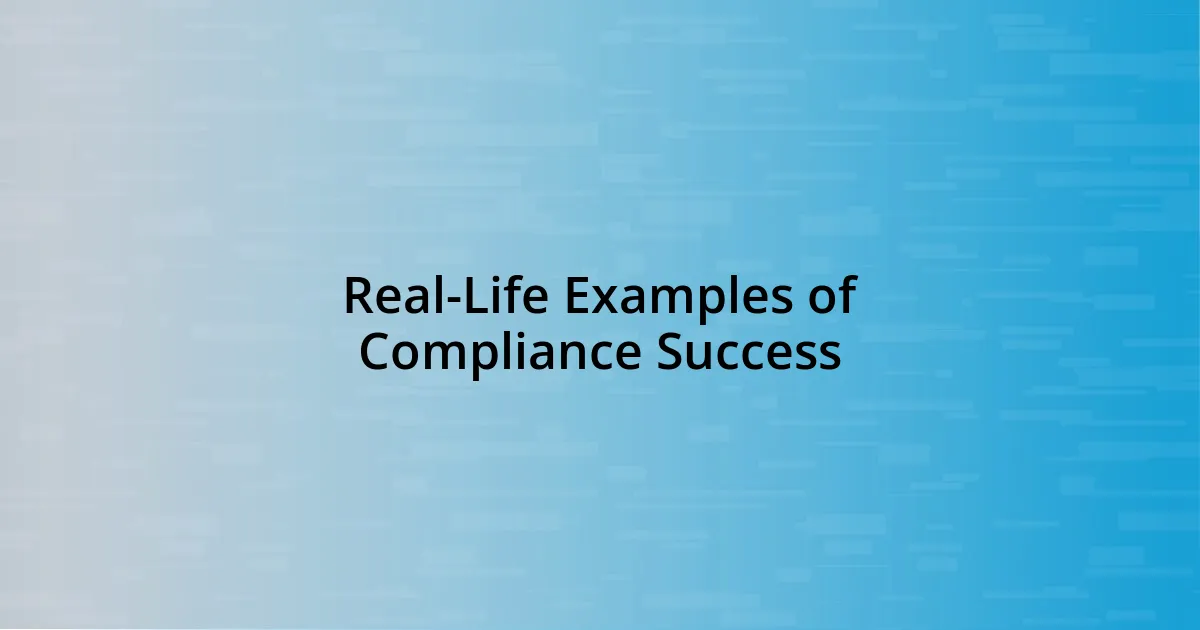 Real-Life Examples of Compliance Success