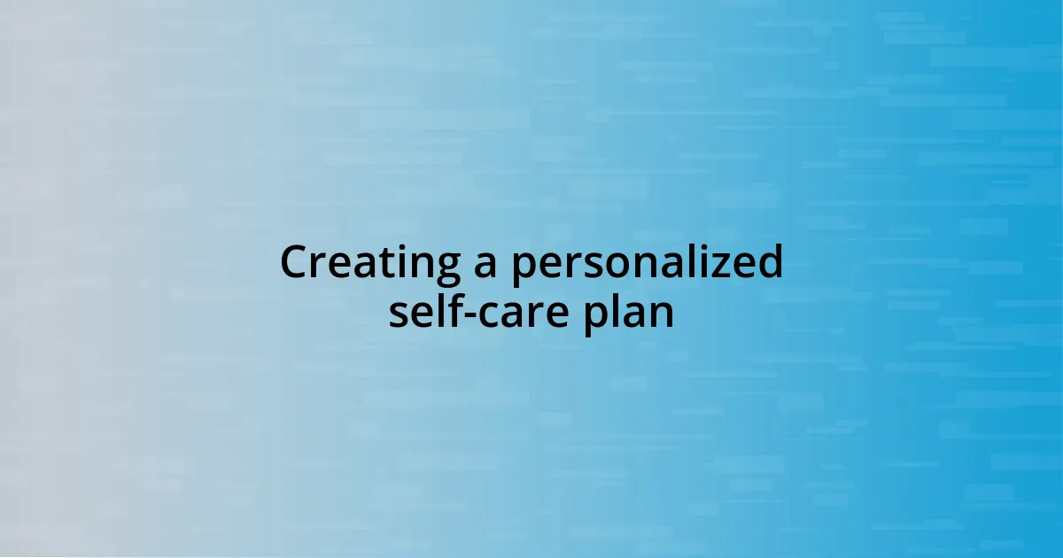 Creating a personalized self-care plan