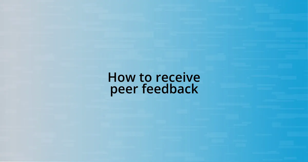 How to receive peer feedback