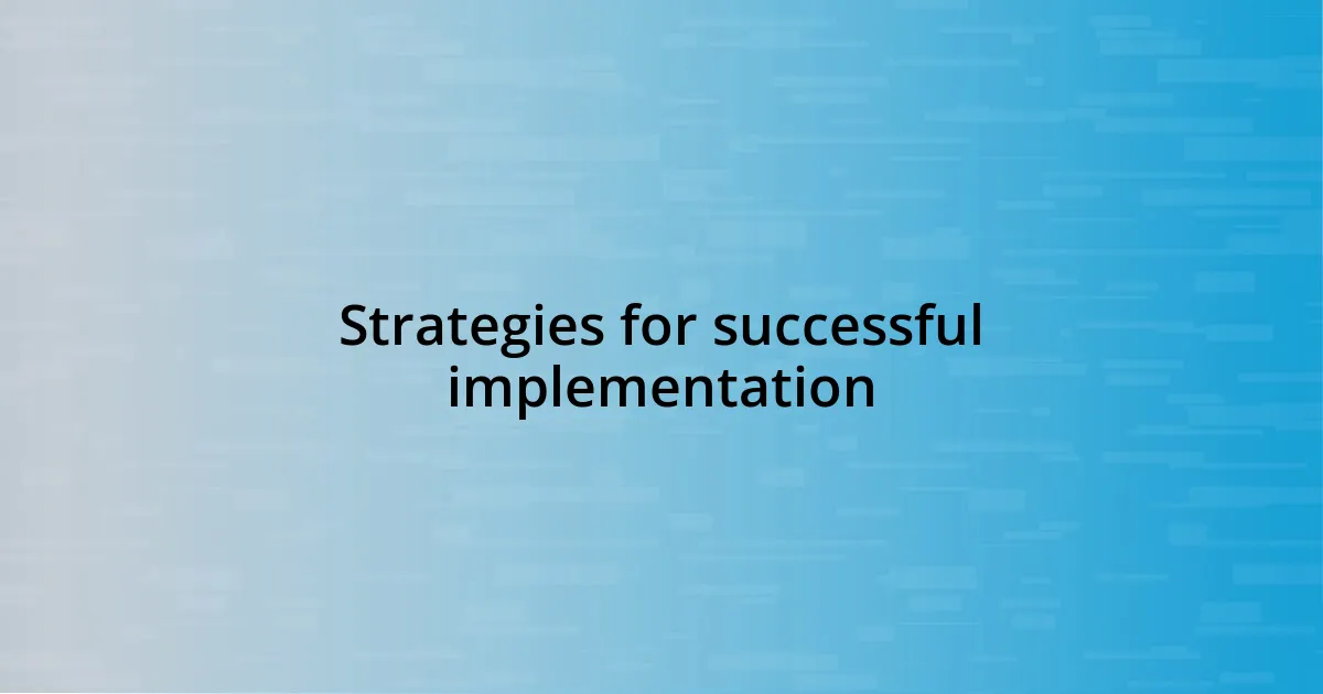 Strategies for successful implementation