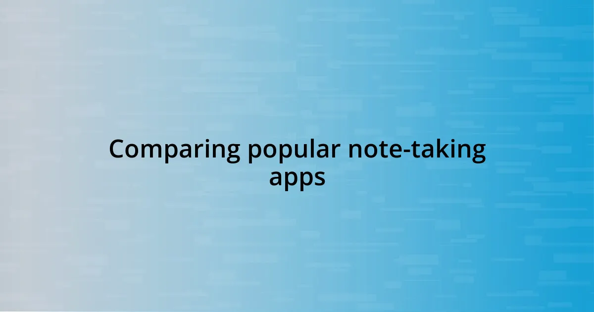 Comparing popular note-taking apps