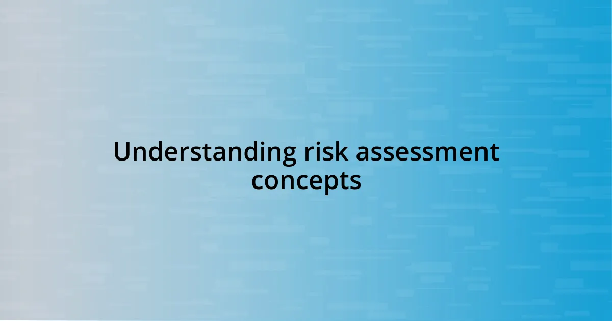 Understanding risk assessment concepts