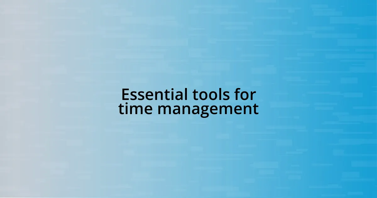 Essential tools for time management